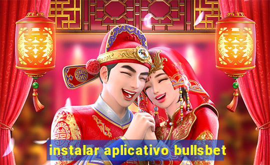 instalar aplicativo bullsbet